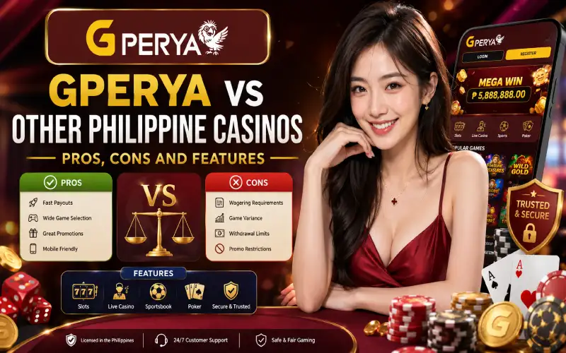 Gperya vs Other Philippine Casinos - Pros, Cons and Features